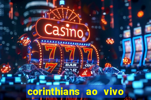 corinthians ao vivo multi canal