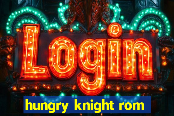 hungry knight rom