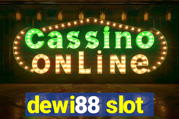 dewi88 slot