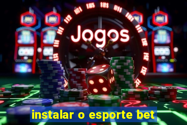 instalar o esporte bet