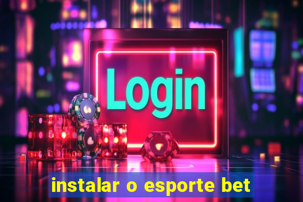 instalar o esporte bet