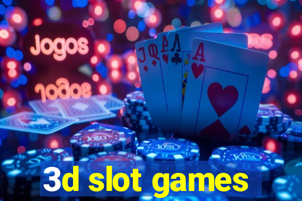 3d slot games