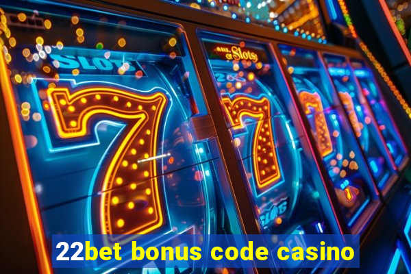 22bet bonus code casino