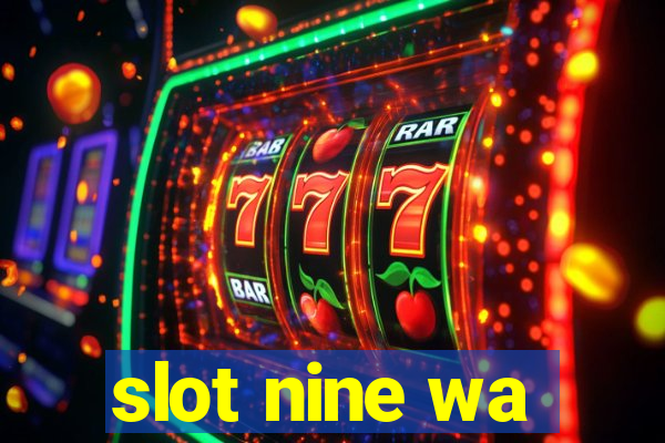 slot nine wa