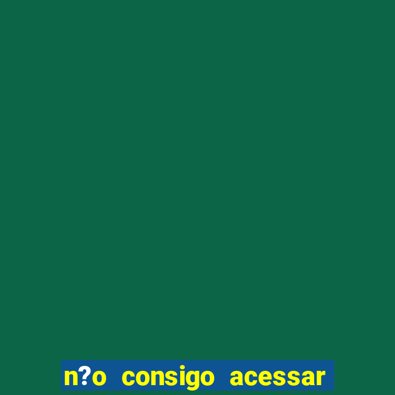 n?o consigo acessar sites de apostas