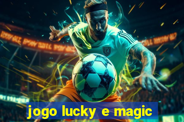 jogo lucky e magic