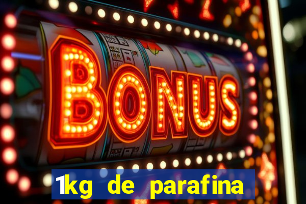 1kg de parafina rende quantos ml