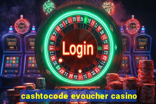 cashtocode evoucher casino