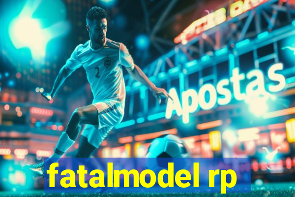 fatalmodel rp