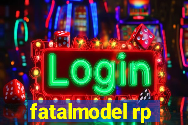 fatalmodel rp