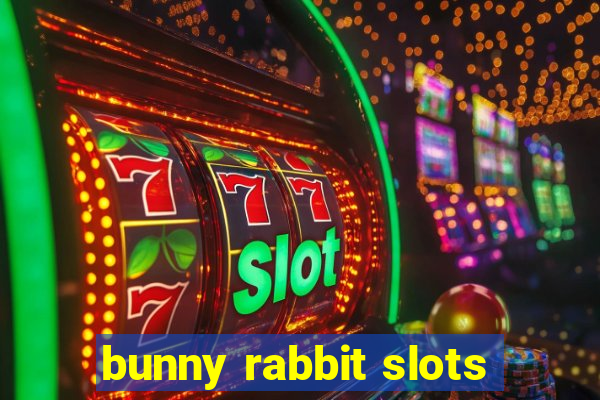 bunny rabbit slots