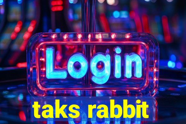 taks rabbit