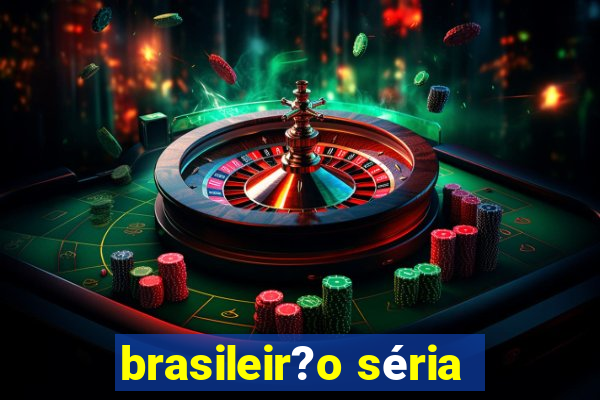 brasileir?o séria