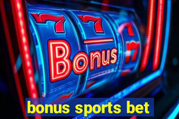 bonus sports bet