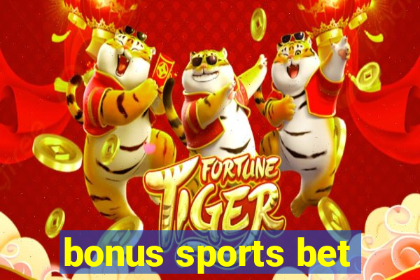 bonus sports bet