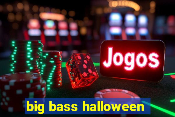 big bass halloween