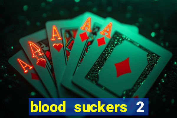 blood suckers 2 slot game