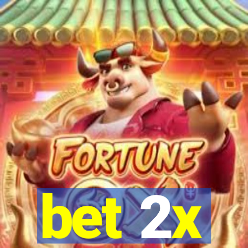 bet 2x