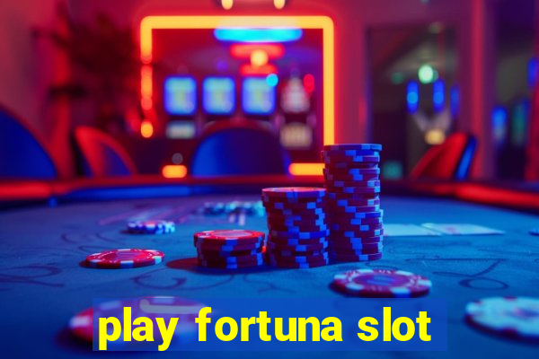 play fortuna slot