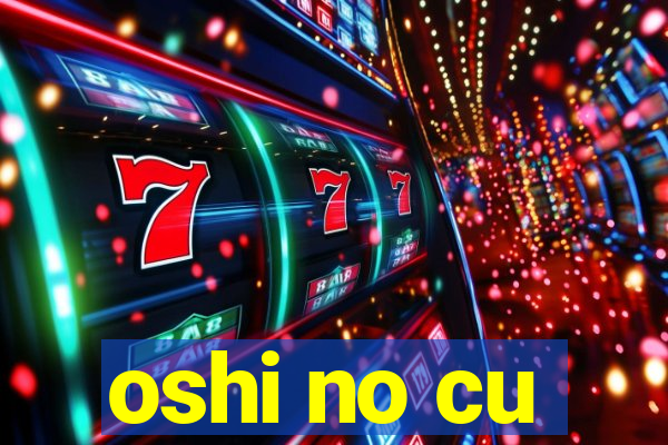 oshi no cu