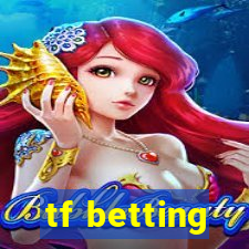 tf betting