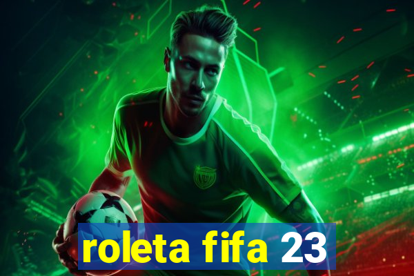 roleta fifa 23