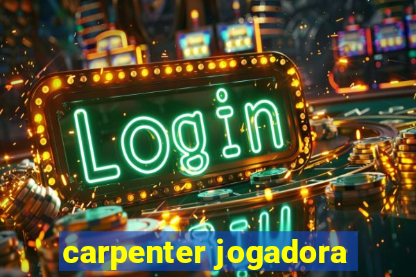 carpenter jogadora