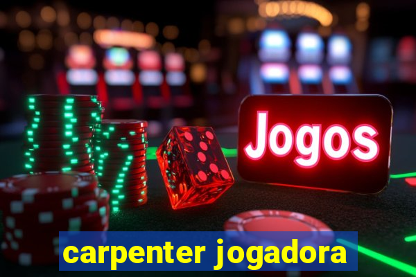 carpenter jogadora