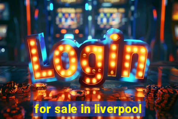 for sale in liverpool