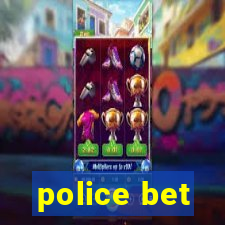 police bet