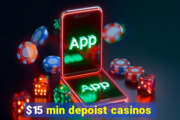 $15 min depoist casinos