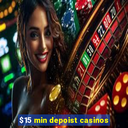 $15 min depoist casinos