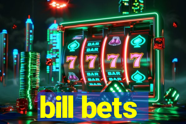 bill bets