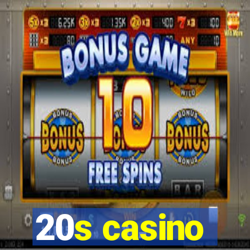 20s casino