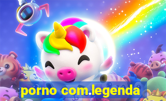 porno com.legenda