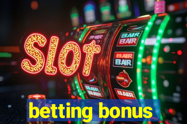 betting bonus