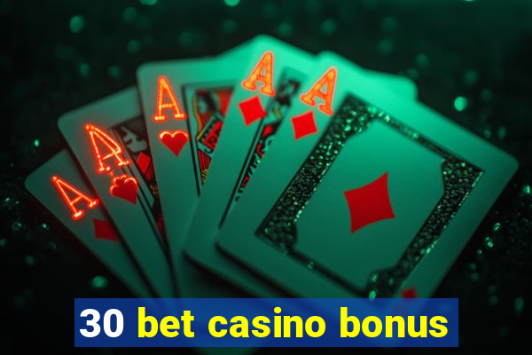 30 bet casino bonus