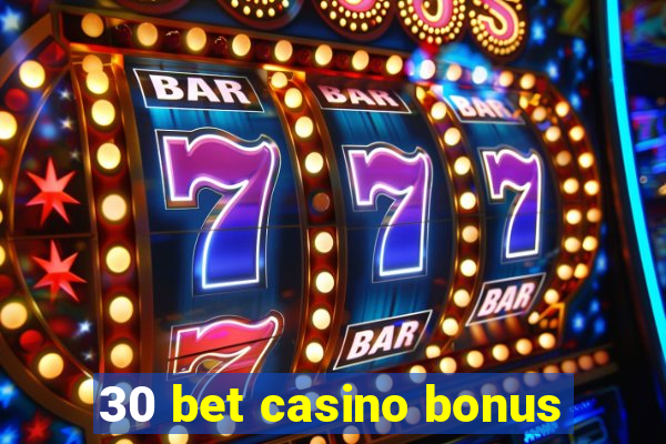 30 bet casino bonus