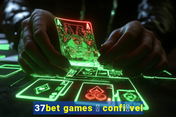 37bet games 茅 confi谩vel