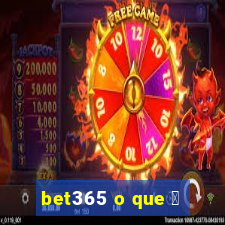 bet365 o que 茅