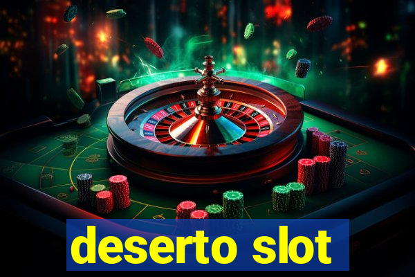 deserto slot