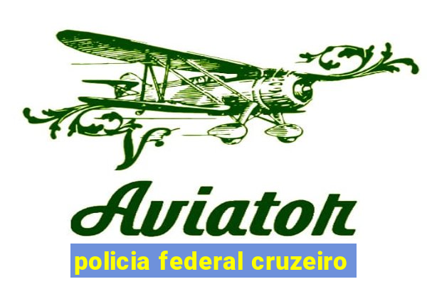 policia federal cruzeiro