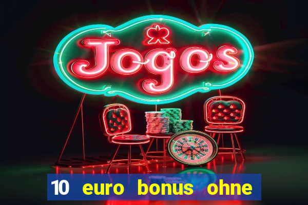 10 euro bonus ohne einzahlung slottica casino