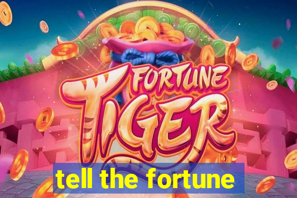 tell the fortune