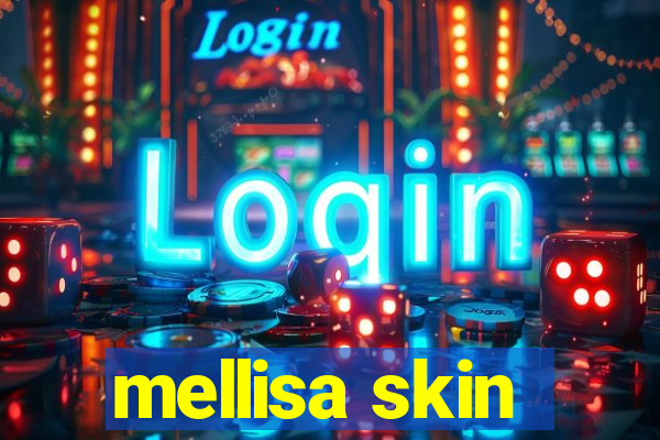 mellisa skin