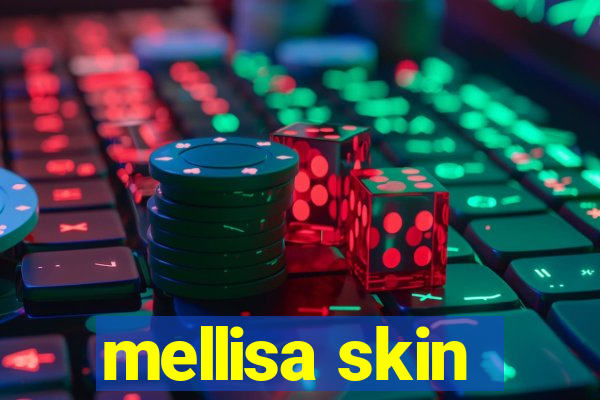 mellisa skin