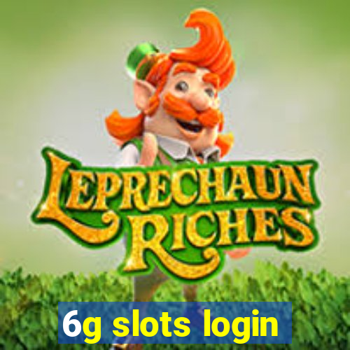 6g slots login