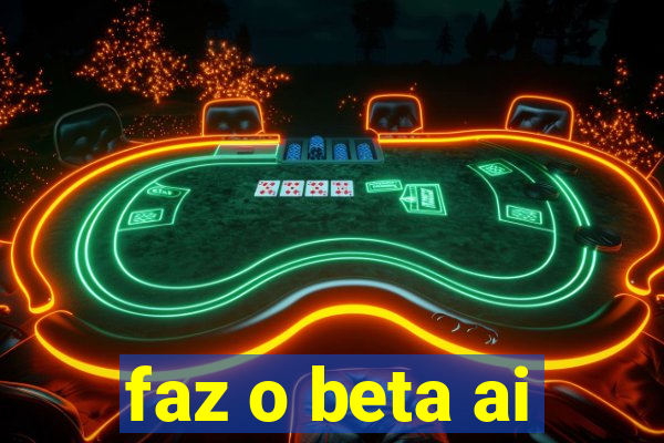 faz o beta ai