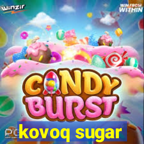 kovoq sugar