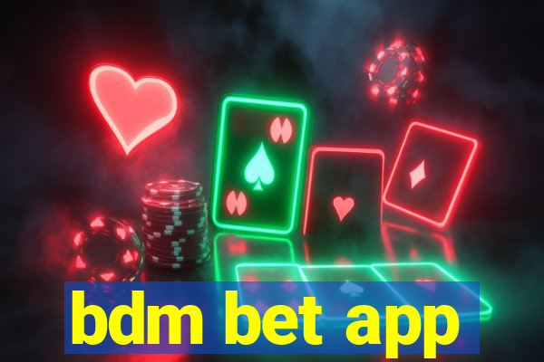 bdm bet app